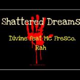Divine Ft. MC Fresco and Rah – Shattered Dreams