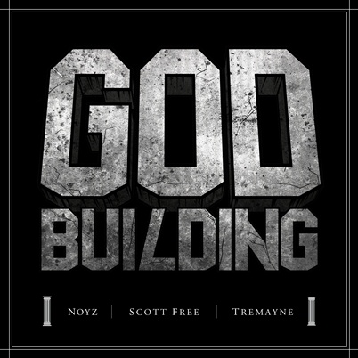 Scott Free ft Noyz and Tremayne – God Building