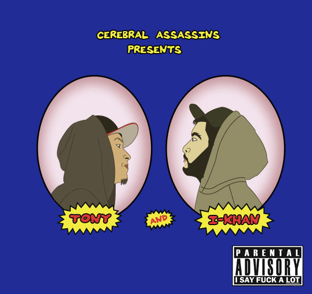 Cerebral Assassins – “Tony And I-Khan”