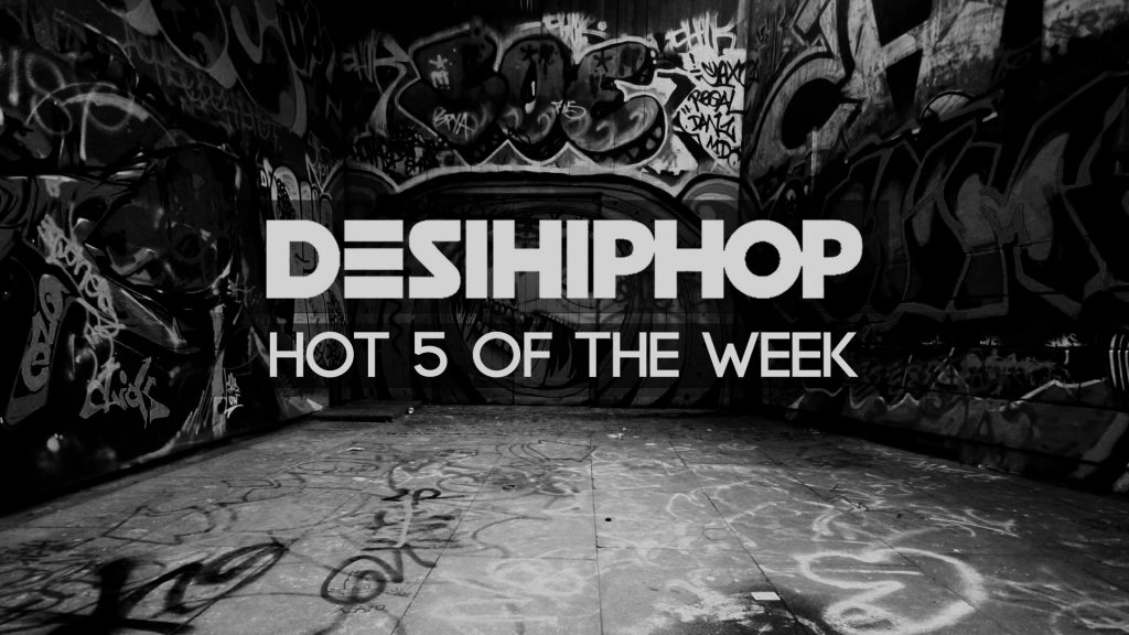 Desi Hip Hop's Hot Pick Of The Week! (W/1)